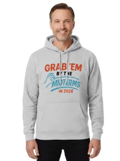 Grab'em By The Midterms 2026- Hoodies - (Ash)