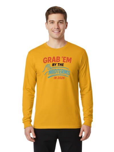Grab'em By The Midterms 2026- Long Sleeve Shirts - (Gold)