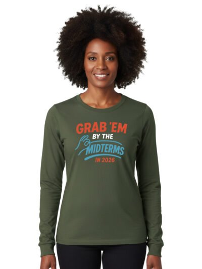 Grab'em By The Midterms 2026- Long Sleeve Shirts - (Military Green)