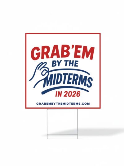 Grab ’Em by the Midterms 2026 – Yard Sign